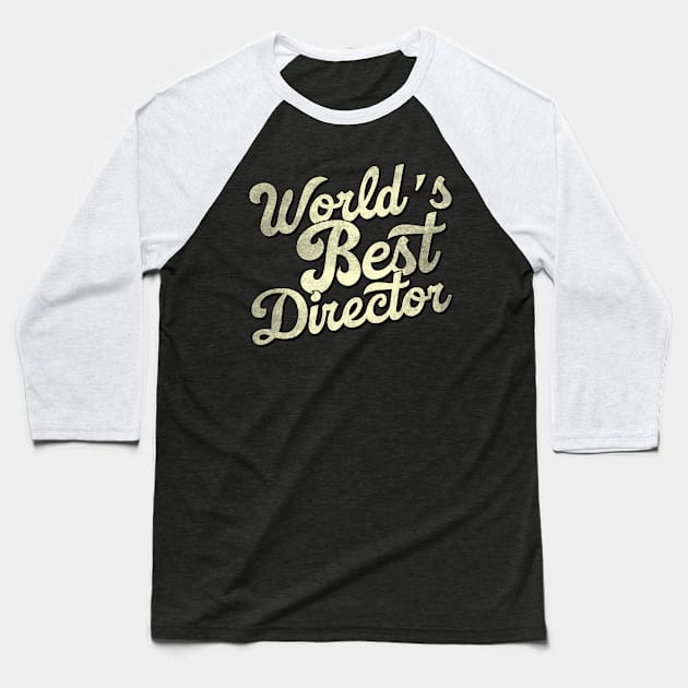 World's best director. Perfect present for mother dad father friend him or her Baseball T-Shirt by SerenityByAlex